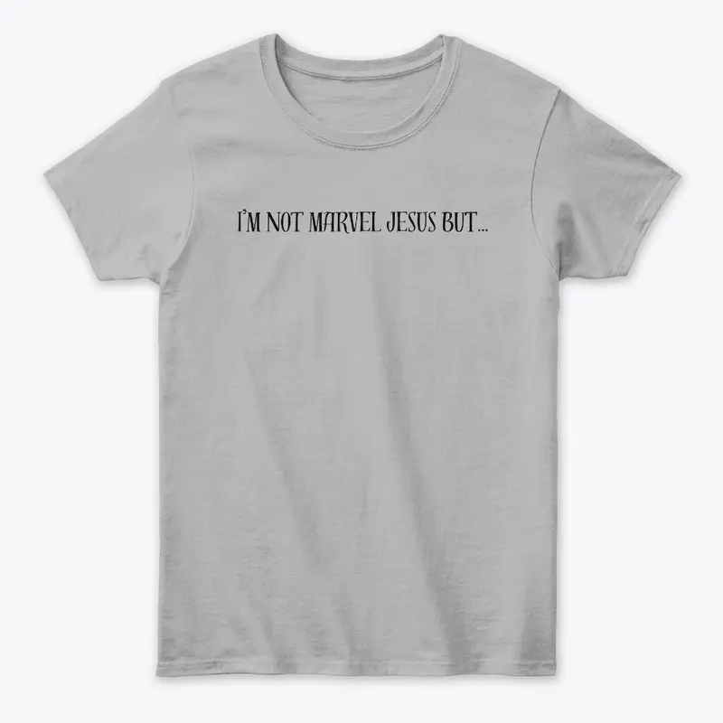 Women's Classic Tee I'm not MarvelJesus